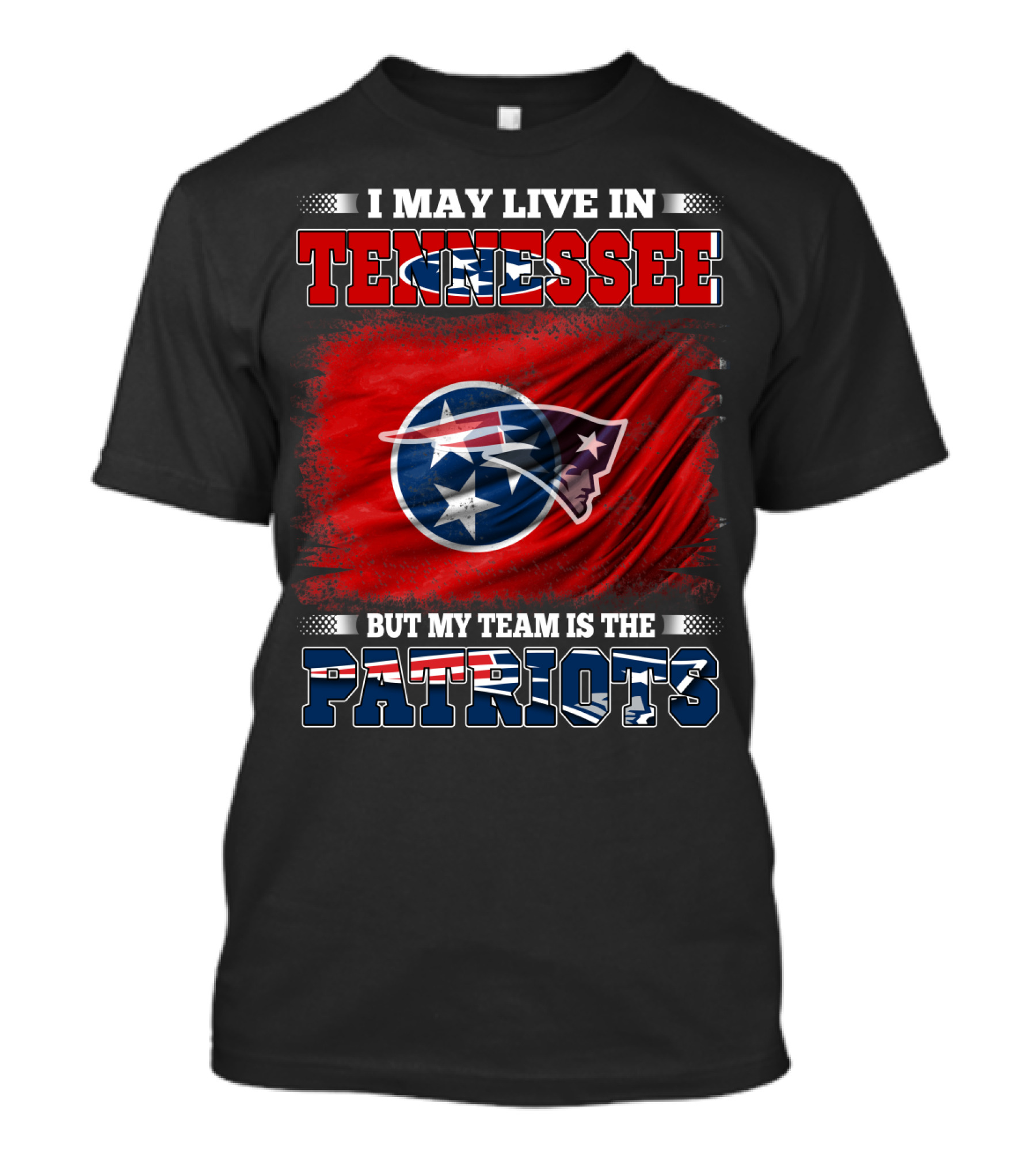 I May Live In Tennessee But My Team Is The Patriots T-Shirt