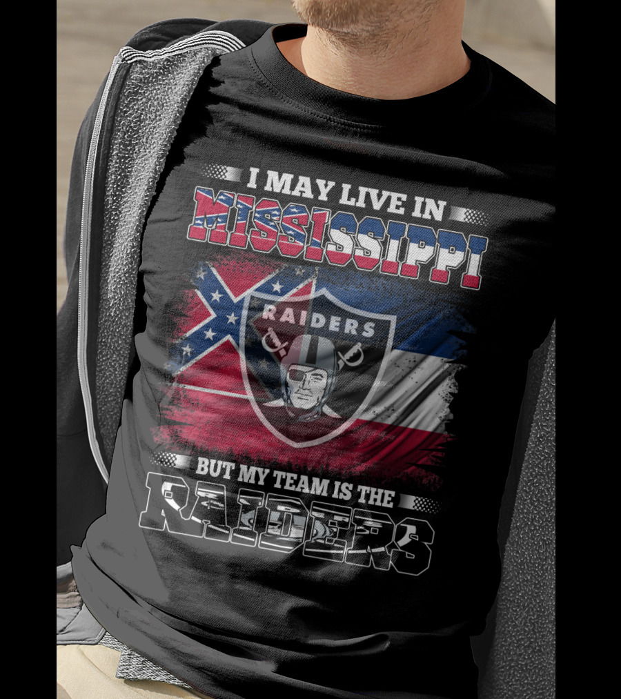 I May Live In Mississippi Raiders Flag Raiders Helmet Shield My Team Is The Raiders T-Shirt