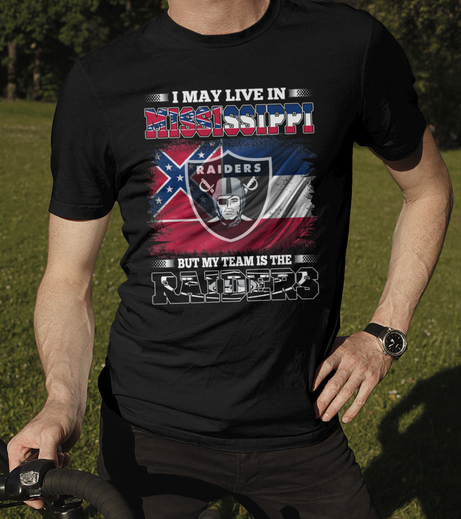 I May Live In Mississippi Raiders Flag Raiders Helmet Shield My Team Is The Raiders T-Shirt