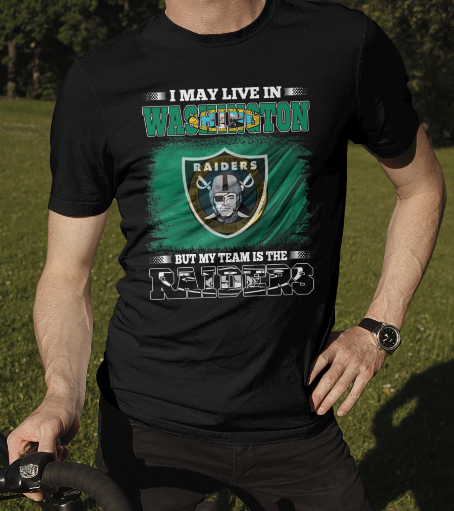 I May Live In Washington But My Team Is The Raiders Pirate Shield T-Shirt