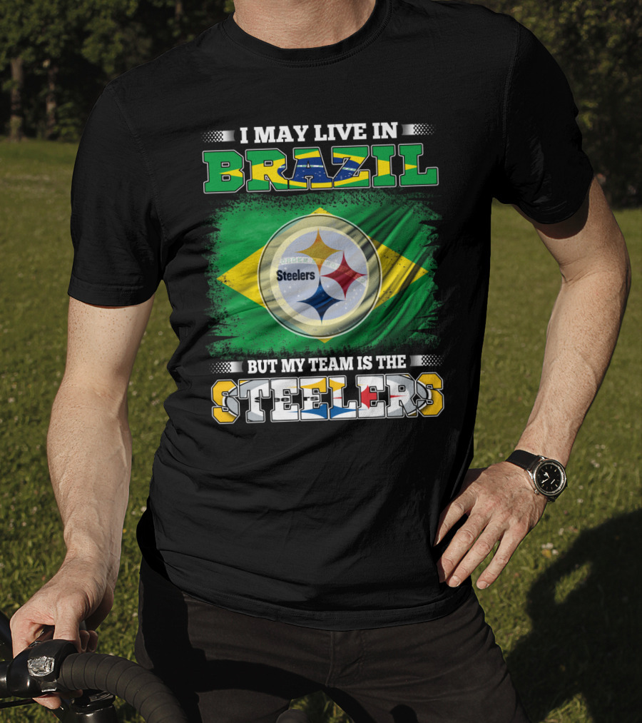 I May Live In Brazil But My Team Is The Steelers Steelmark Logo Background T-Shirt