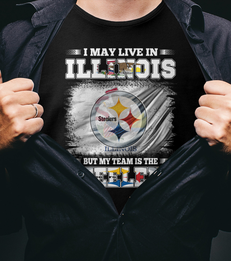 I May Live In Illinois But My Team Is The Steelers T-Shirt