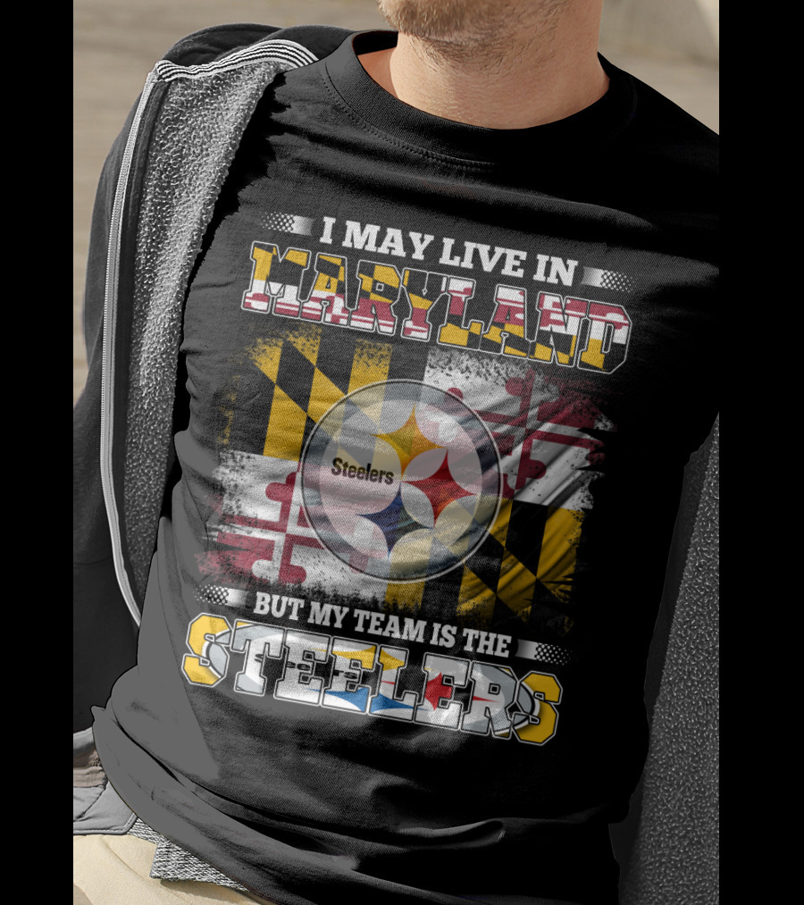 I May Live In Maryland But My Team Is The Steelers Maryland Flag Steelers Logo Fusion T-Shirt