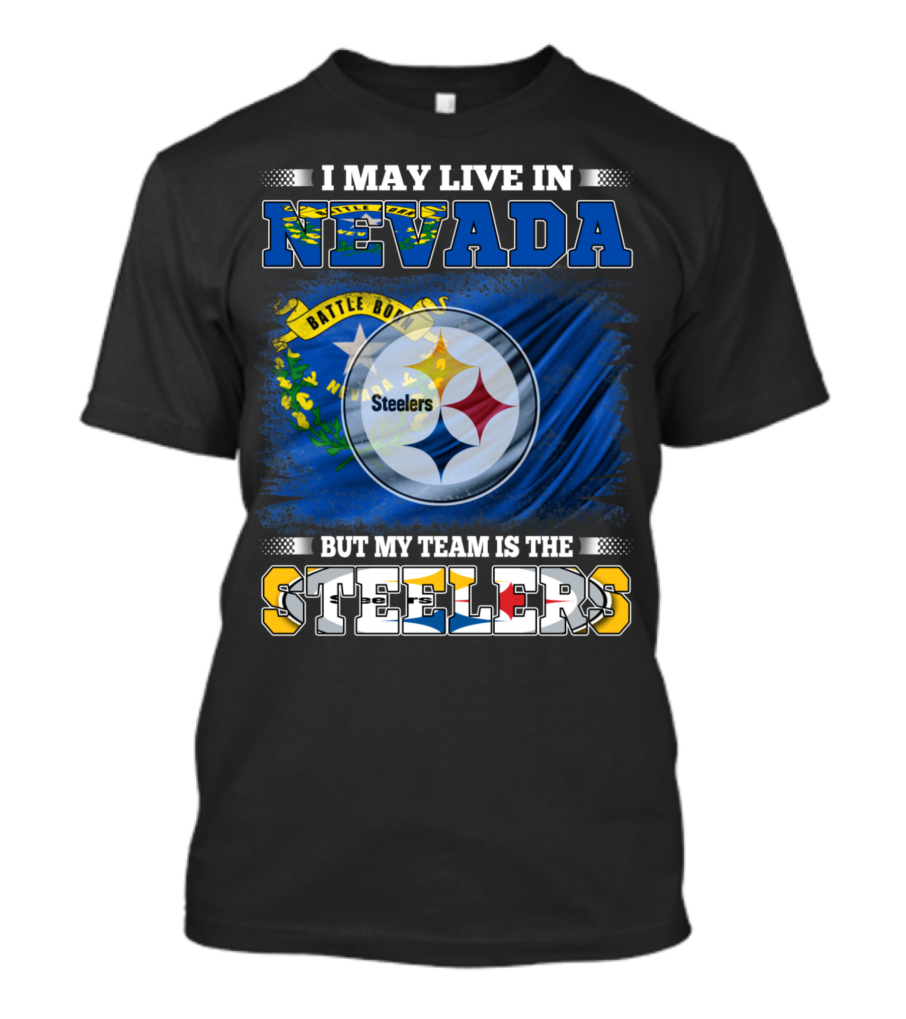 I May Live In Nevada But My Team Is The Steelers Battle Born Flag T-Shirt