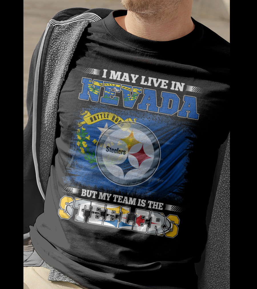 I May Live In Nevada But My Team Is The Steelers Battle Born Flag T-Shirt