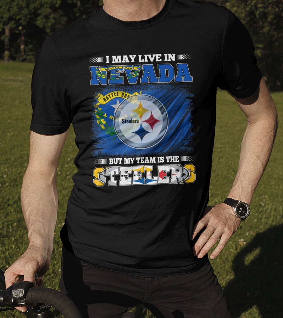 I May Live In Nevada But My Team Is The Steelers Battle Born Flag T-Shirt