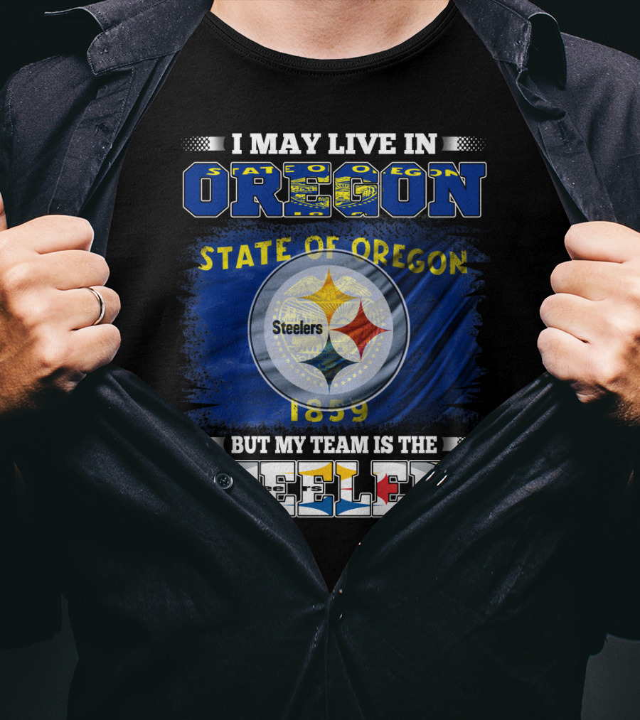 I May Live In Oregon But My Team Is The Steelers State Of Oregon 1859 T-Shirt