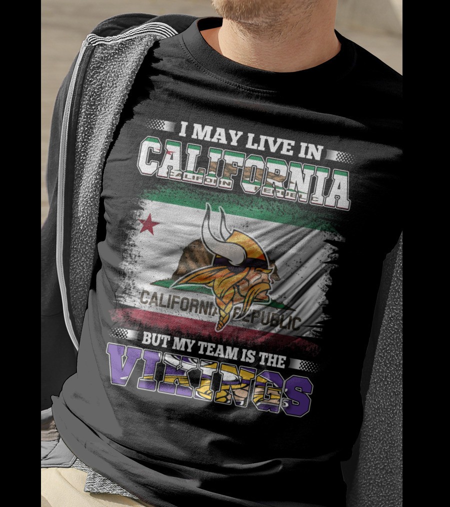 I May Live In California But My Team Is The Vikings California Republic Flag T-Shirt