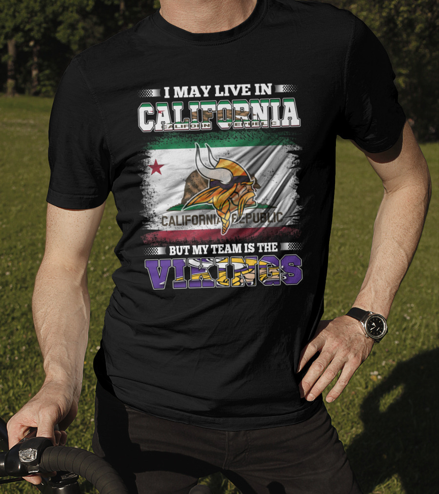 I May Live In California But My Team Is The Vikings California Republic Flag T-Shirt