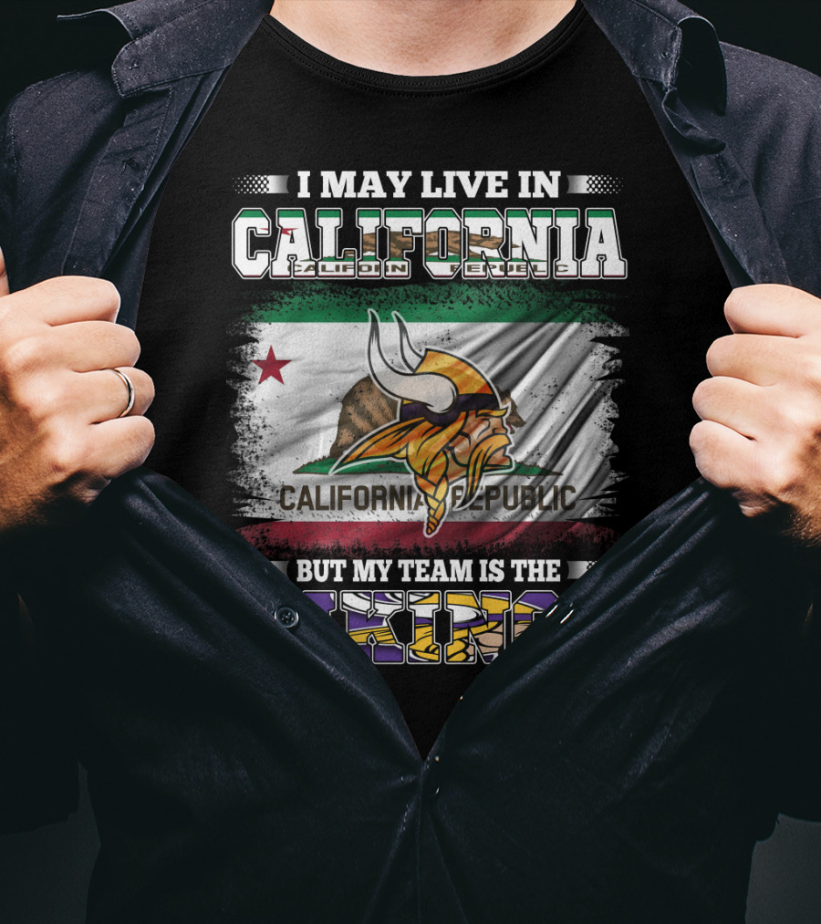I May Live In California But My Team Is The Vikings California Republic Flag T-Shirt