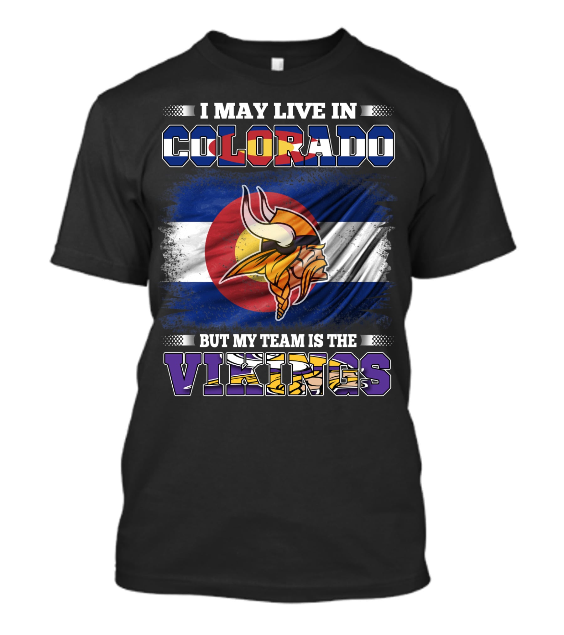 I May Live In Colorado But My Team Is The Vikings With Colorado Flag And Viking Mascot T-Shirt