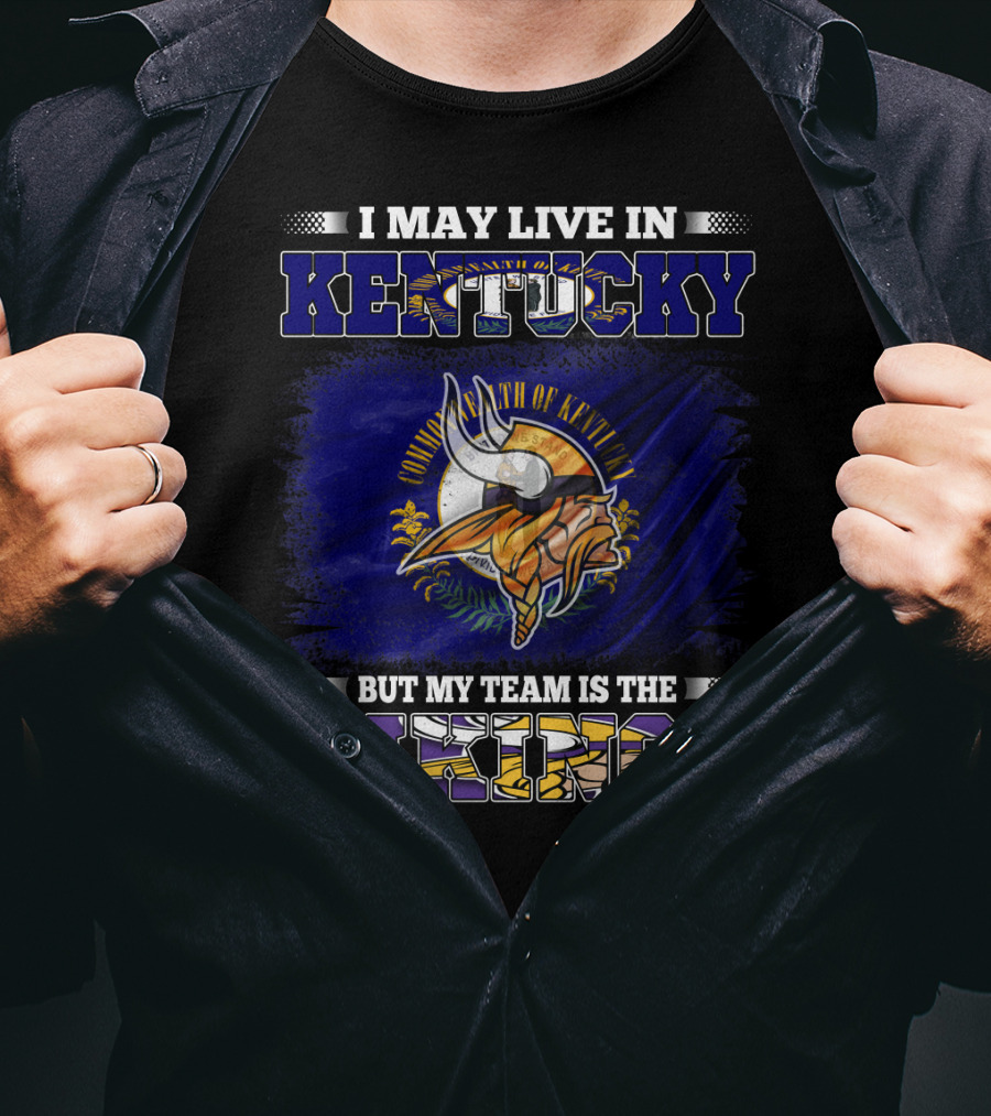 I May Live In Kentucky But My Team Is The Vikings With State Flag And Emblem T-Shirt