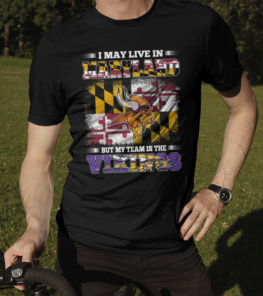 I May Live In Maryland But My Team Is The Vikings Maryland Flag Background Viking Helmet T-Shirt