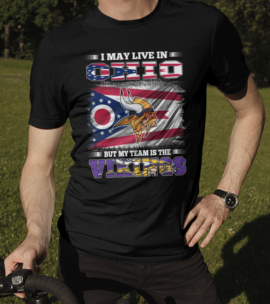 I May Live In Ohio But My Team Is The Vikings Viking Helmet Flag T-Shirt