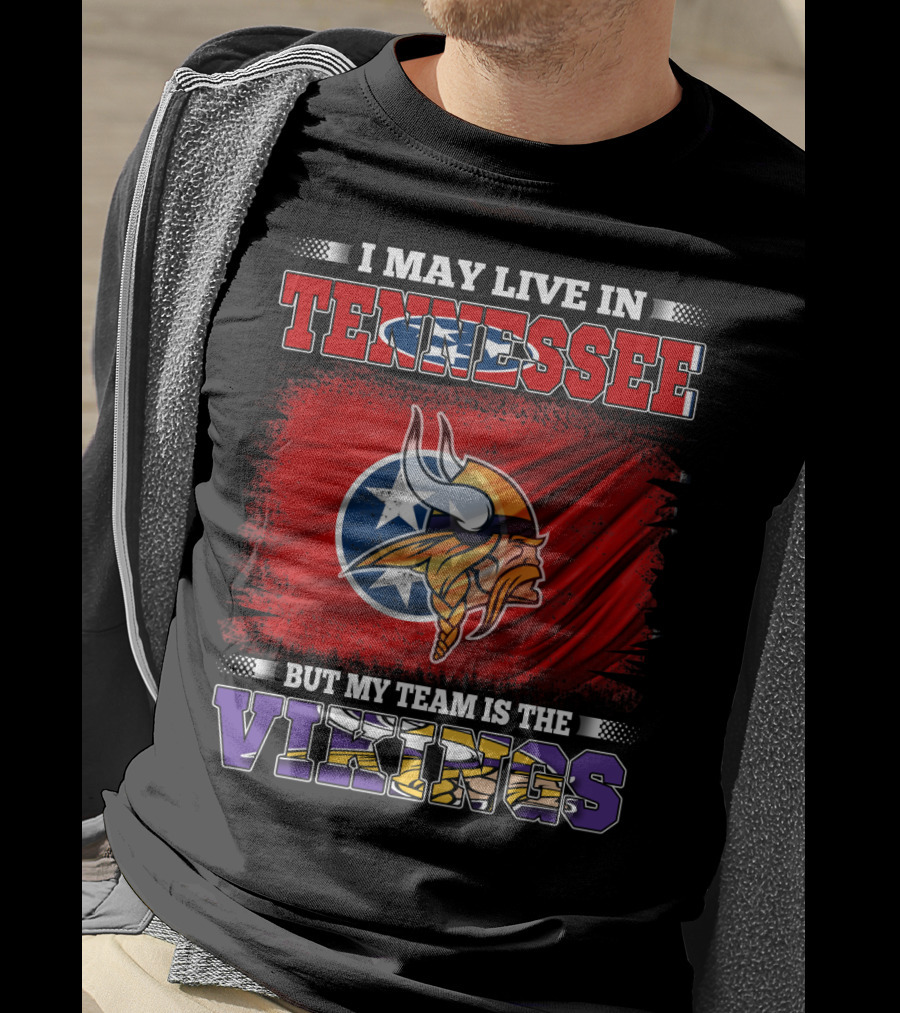 I May Live In Tennessee But My Team Is The Vikings With Tennessee Flag And Viking Helmet T-Shirt