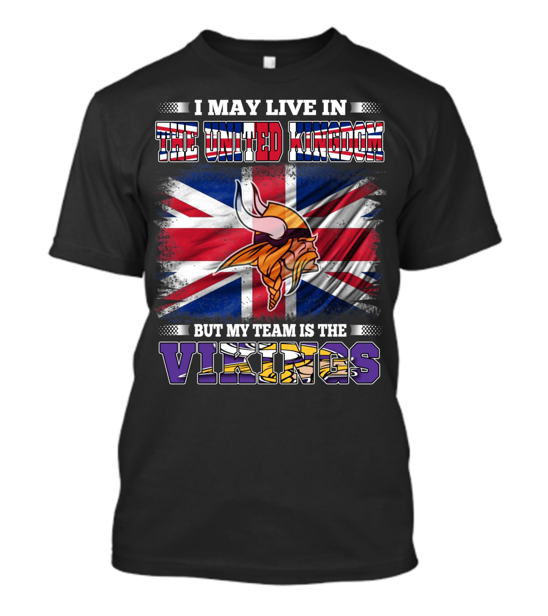 I May Live In The United Kingdom But My Team Is The Vikings T-Shirt