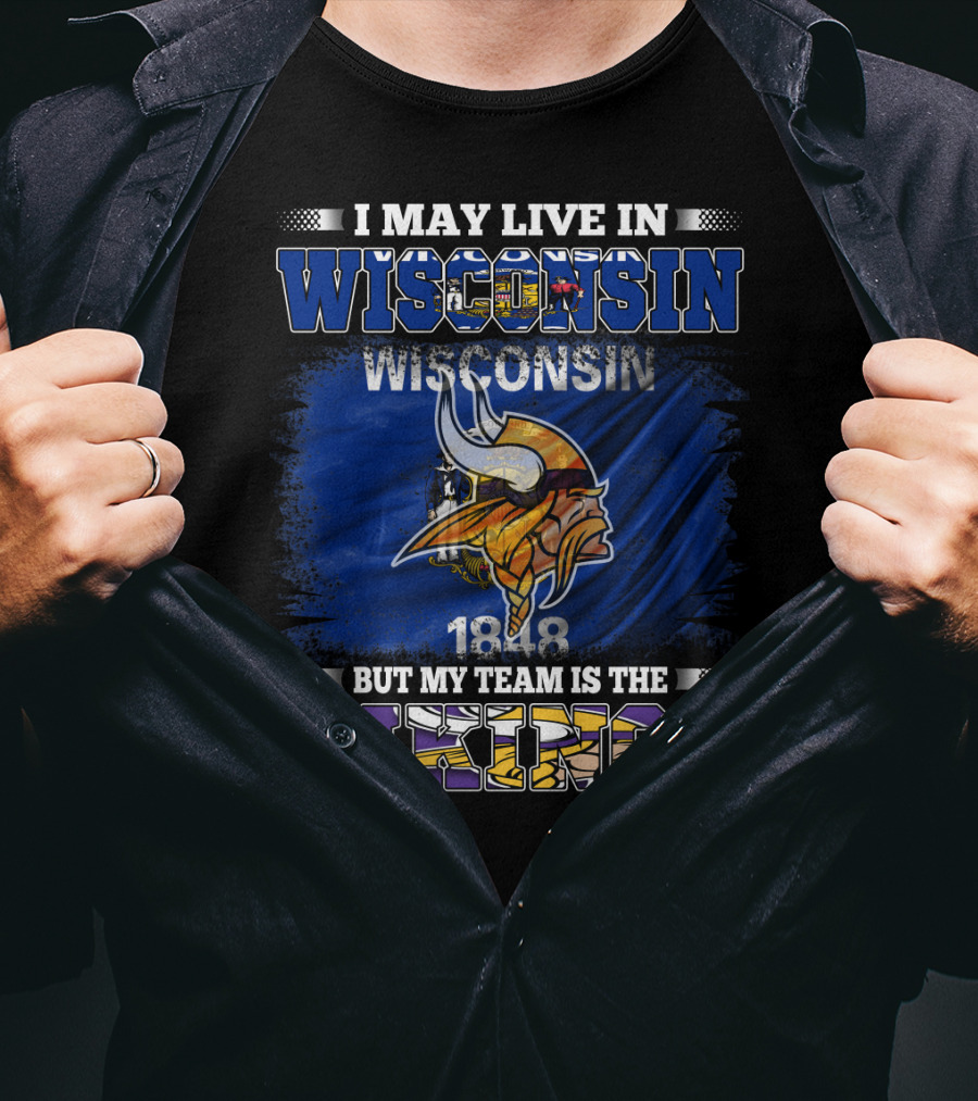 I May Live In Wisconsin But My Team Is The Vikings 1848 Flag T-Shirt