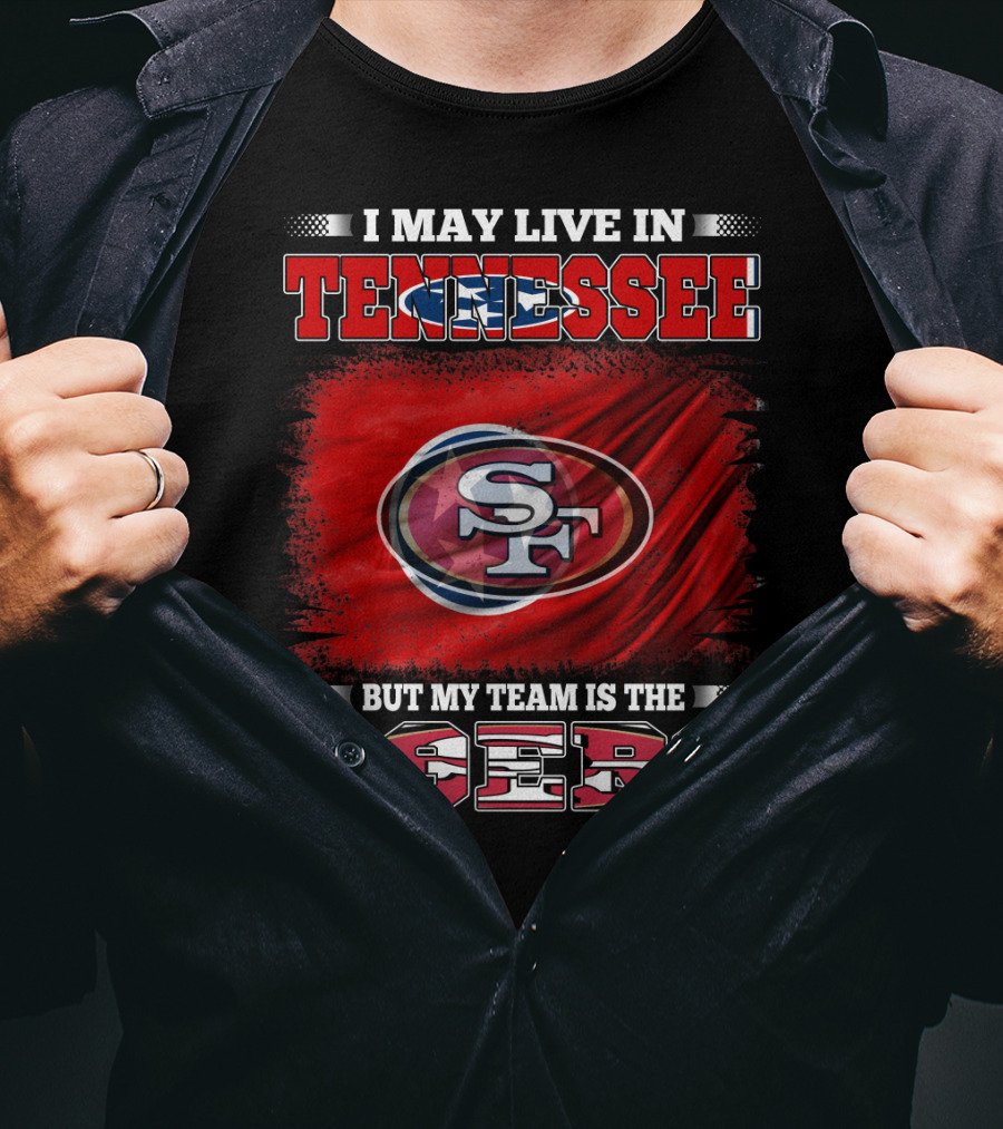 I May Live In Tennessee But My Team Is The 49ers SF Logo Red Flag T-Shirt