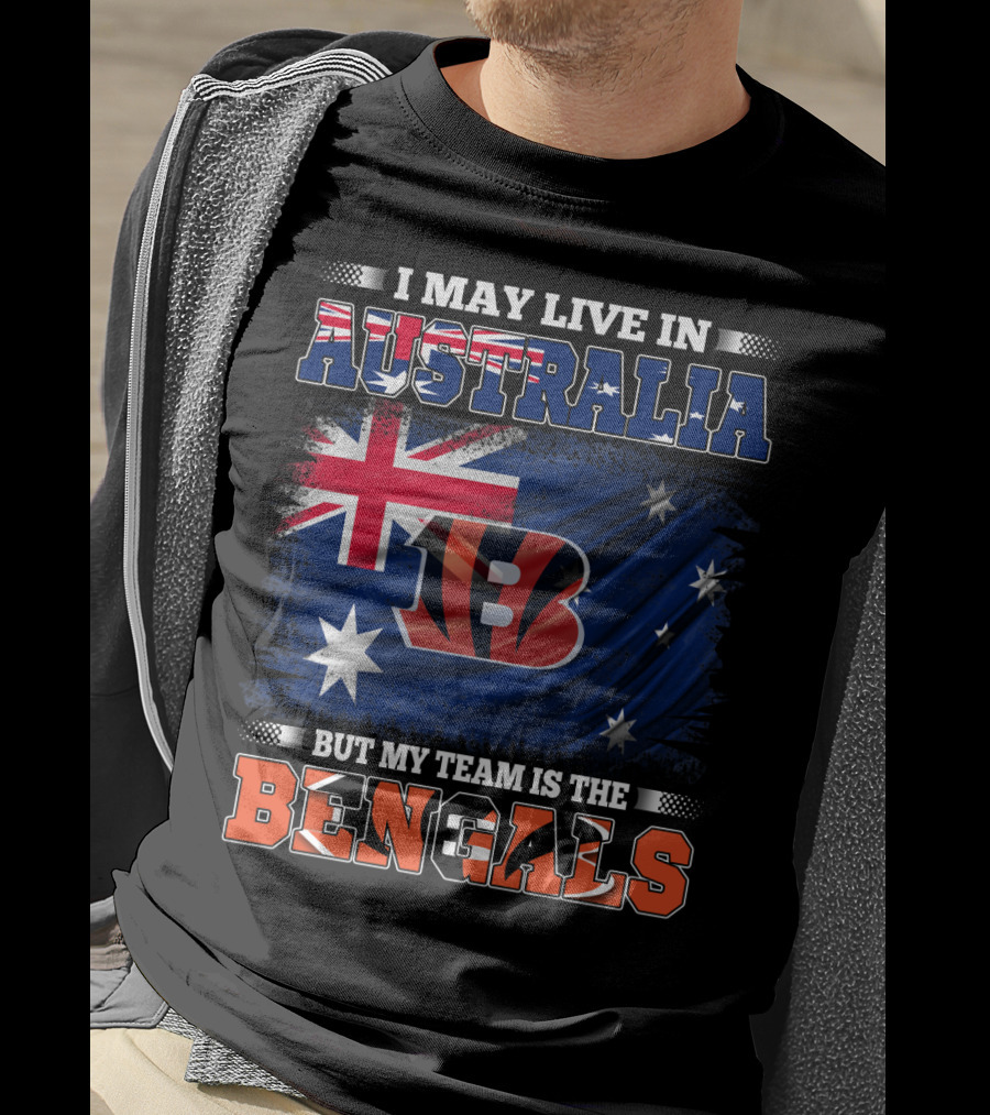 I May Live In Australia But My Team Is The Bengals T-Shirt