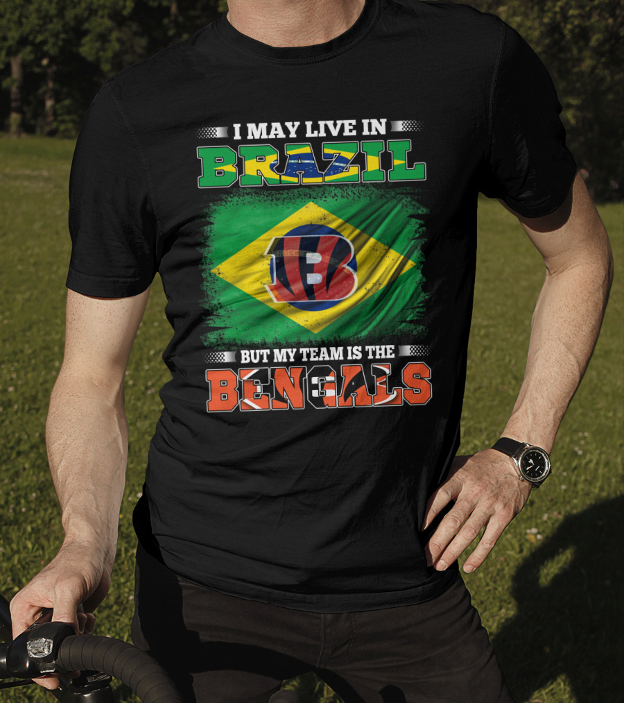I May Live In Brazil But My Team Is The Bengals Brazilian Flag NFL T-Shirt