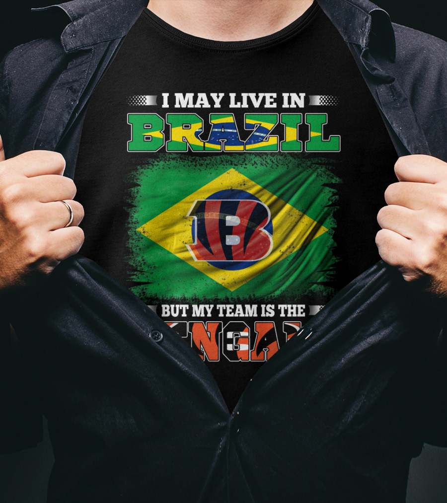 I May Live In Brazil But My Team Is The Bengals Brazilian Flag NFL T-Shirt