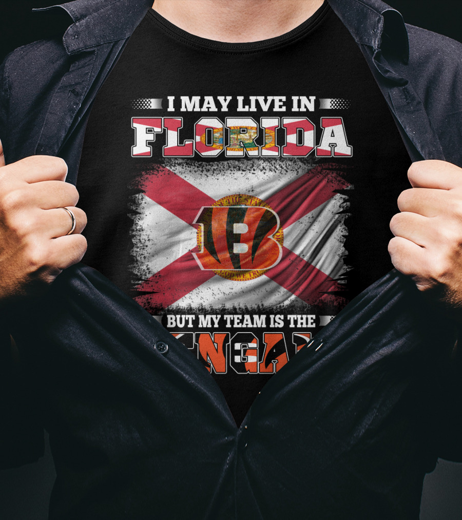 I May Live In Florida But My Team Is The Bengals T-Shirt