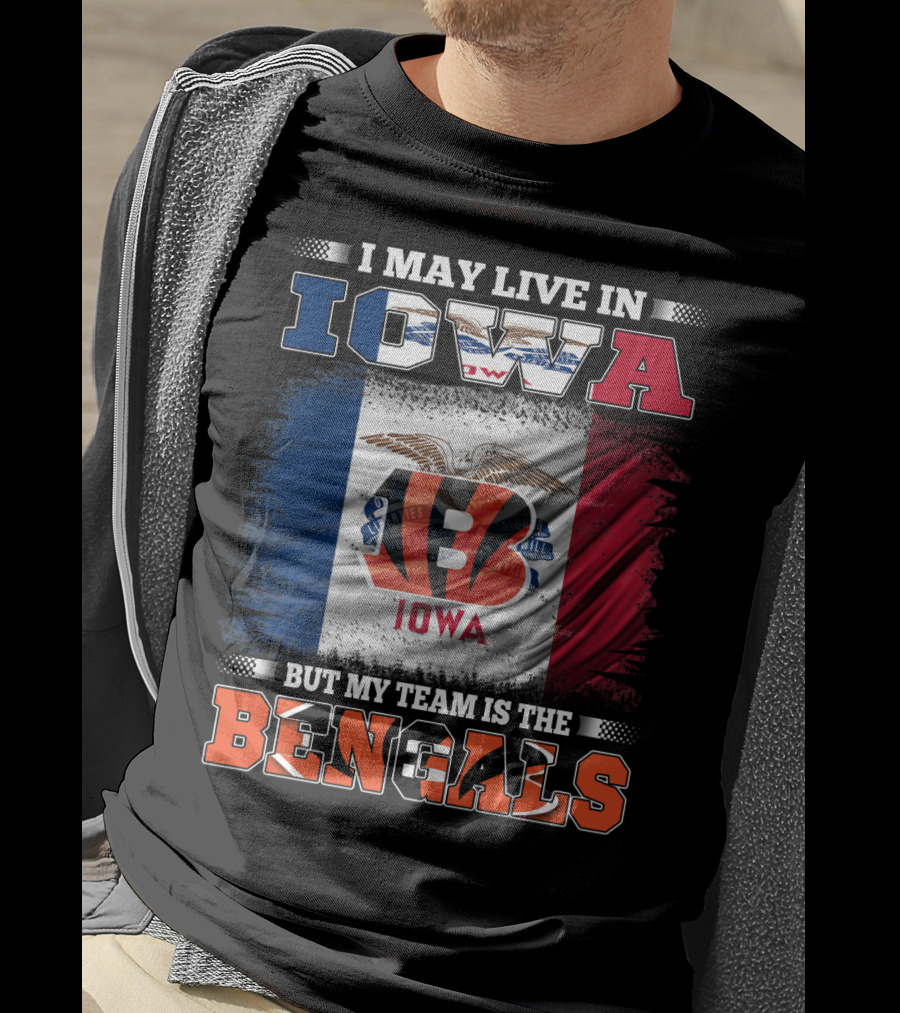 I May Live In Iowa But My Team Is The Bengals - Iowa Flag And Bengals Logo Combination T-Shirt