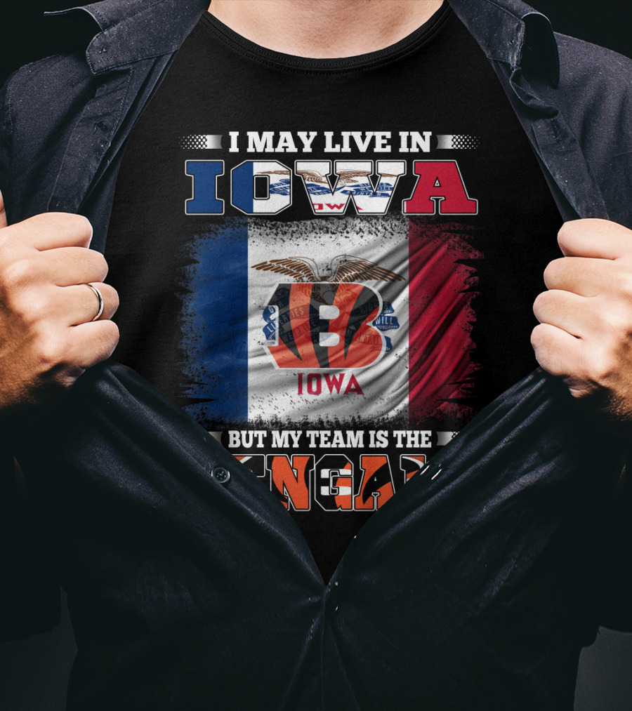 I May Live In Iowa But My Team Is The Bengals - Iowa Flag And Bengals Logo Combination T-Shirt