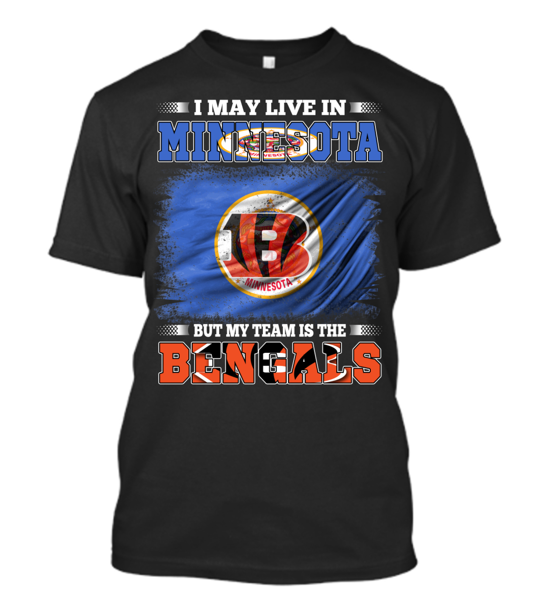 I May Live In Minnesota But My Team Is The Bengals Football Fan Loyalty T-Shirt