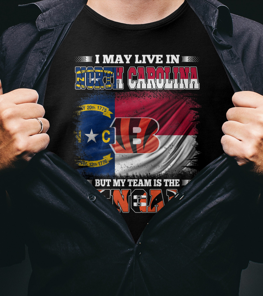 I May Live In North Carolina But My Team Is The Bengals Flag T-Shirt