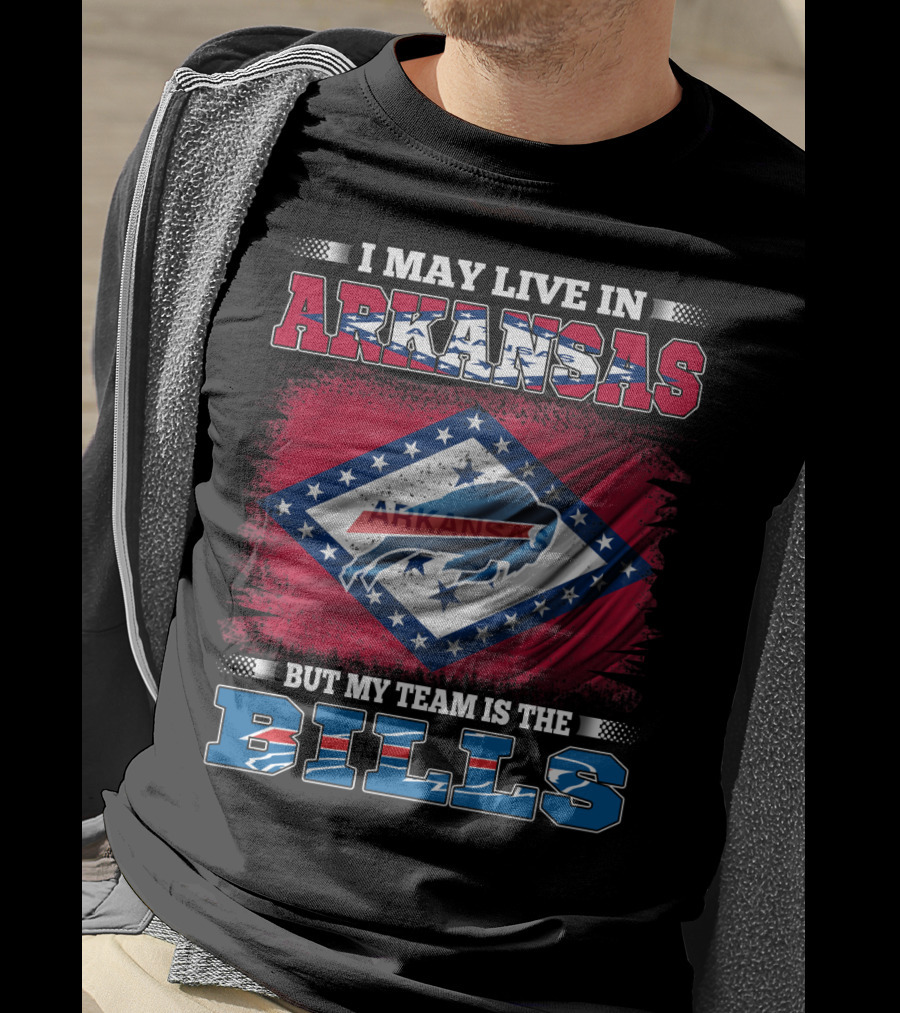 I May Live In Arkansas But My Team Is The Bills T-Shirt