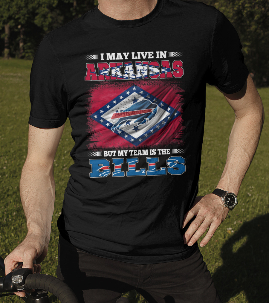 I May Live In Arkansas But My Team Is The Bills T-Shirt