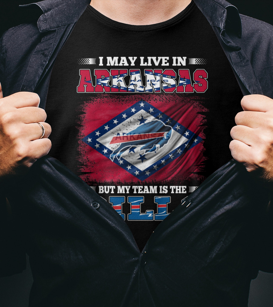 I May Live In Arkansas But My Team Is The Bills T-Shirt