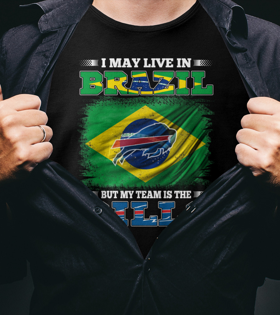 I May Live In Brazil But My Team Is The Bills T-Shirt