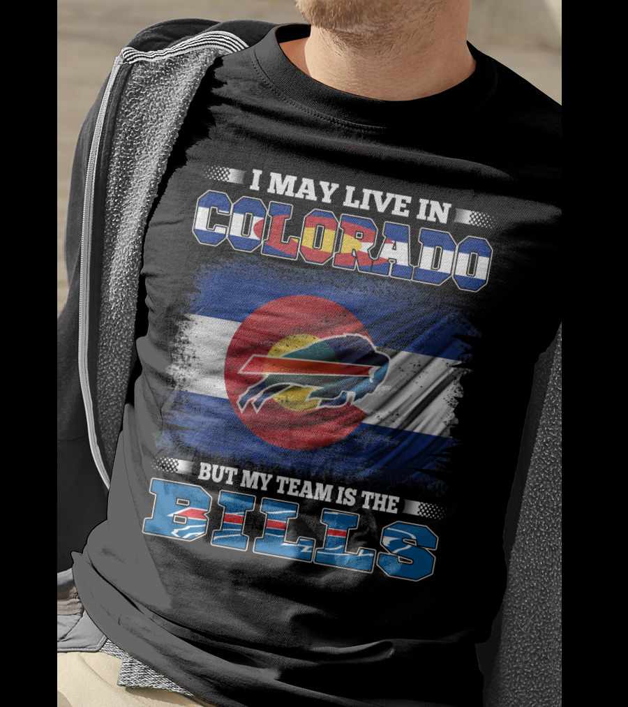 I May Live In Colorado But My Team Is The Bills Colorado Flag Buffalo Football T-Shirt