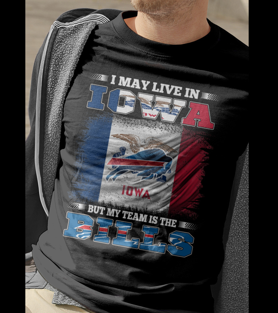 I May Live In Iowa But My Team Is The Bills Iowa Flag Buffalo Fan T-Shirt