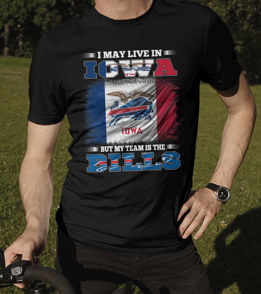 I May Live In Iowa But My Team Is The Bills Iowa Flag Buffalo Fan T-Shirt
