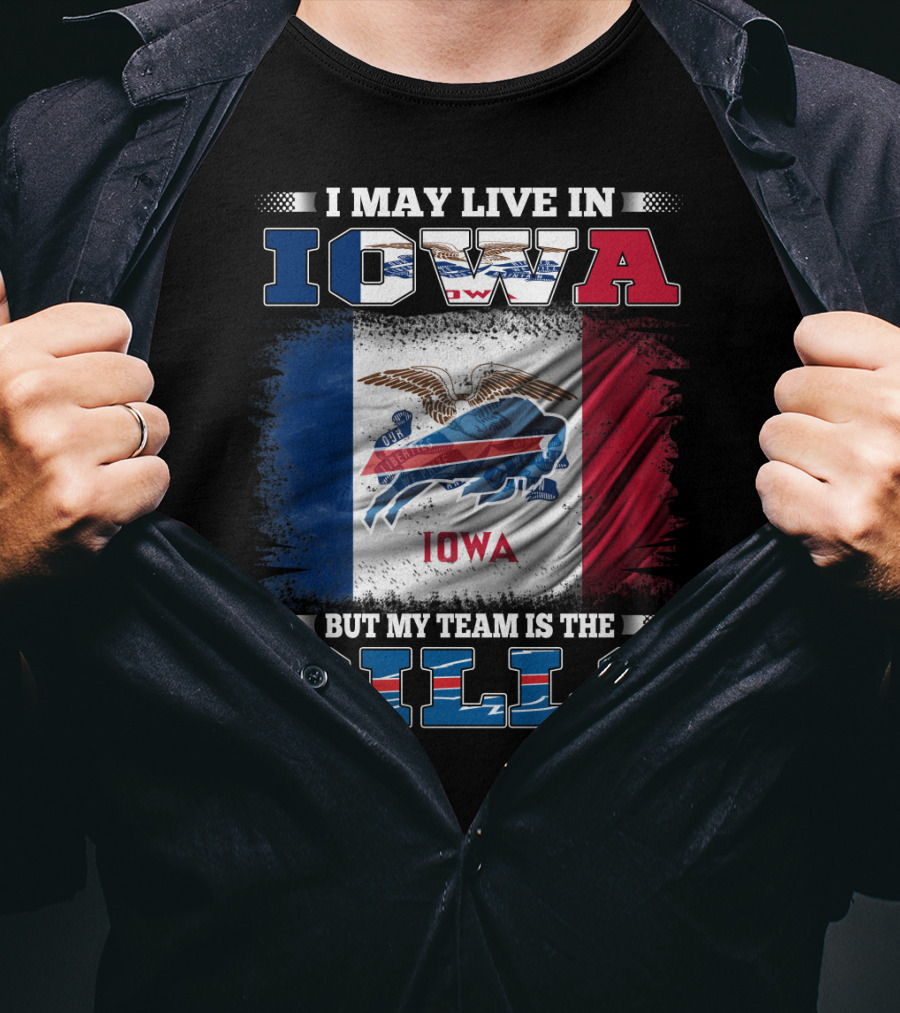 I May Live In Iowa But My Team Is The Bills Iowa Flag Buffalo Fan T-Shirt