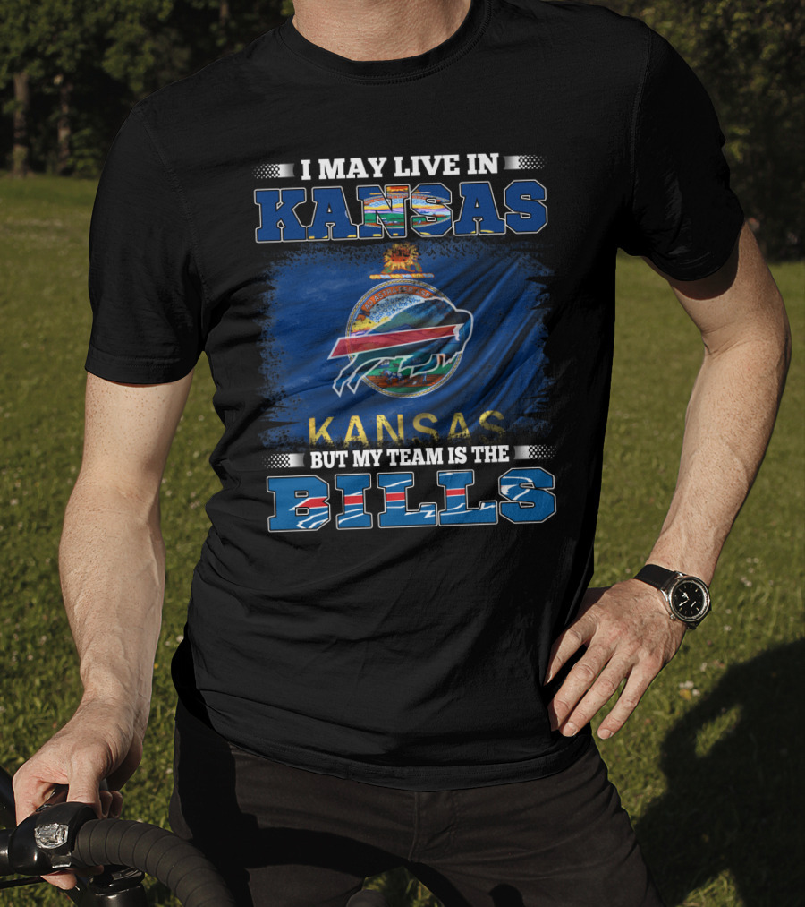 I May Live In Kansas But My Team Is The Bills T-Shirt