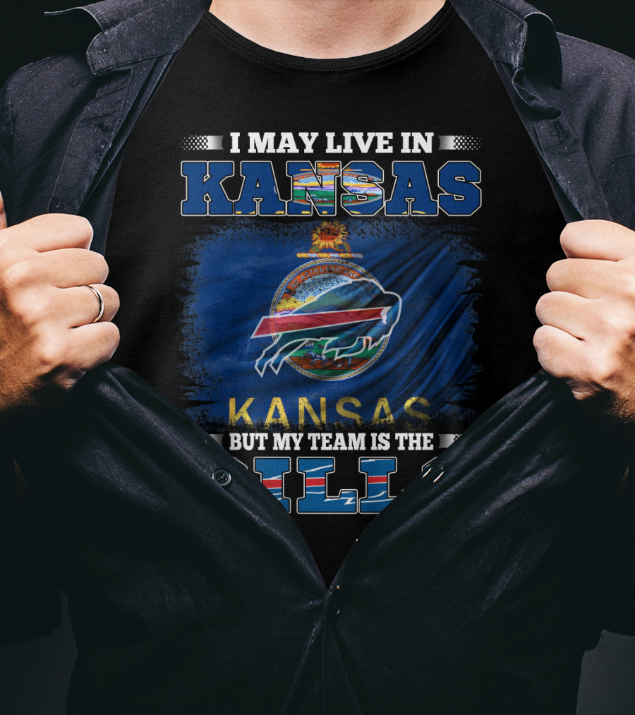 I May Live In Kansas But My Team Is The Bills T-Shirt