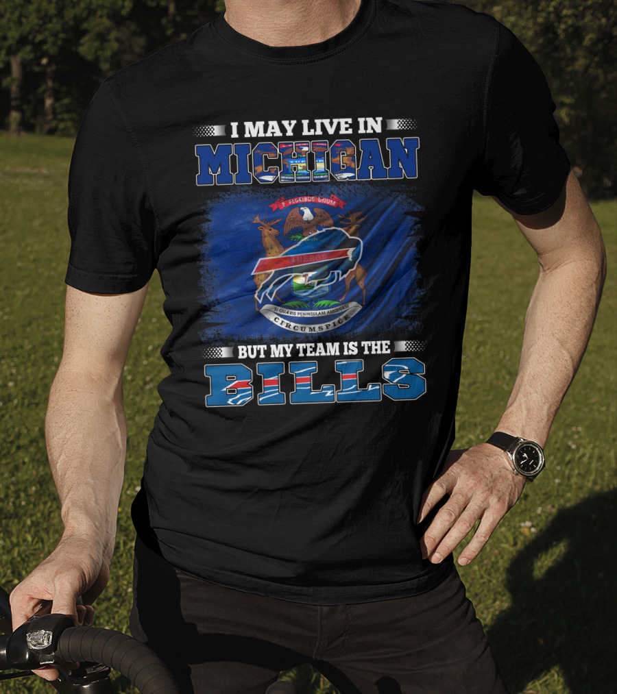 I May Live In Michigan But My Team Is The Buffalo Bills Flag T-Shirt