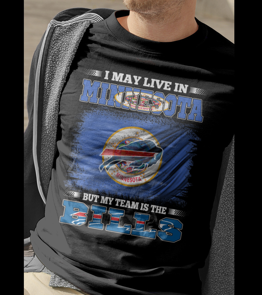 I May Live In Minnesota But My Team Is The Bills Football Fan T-Shirt
