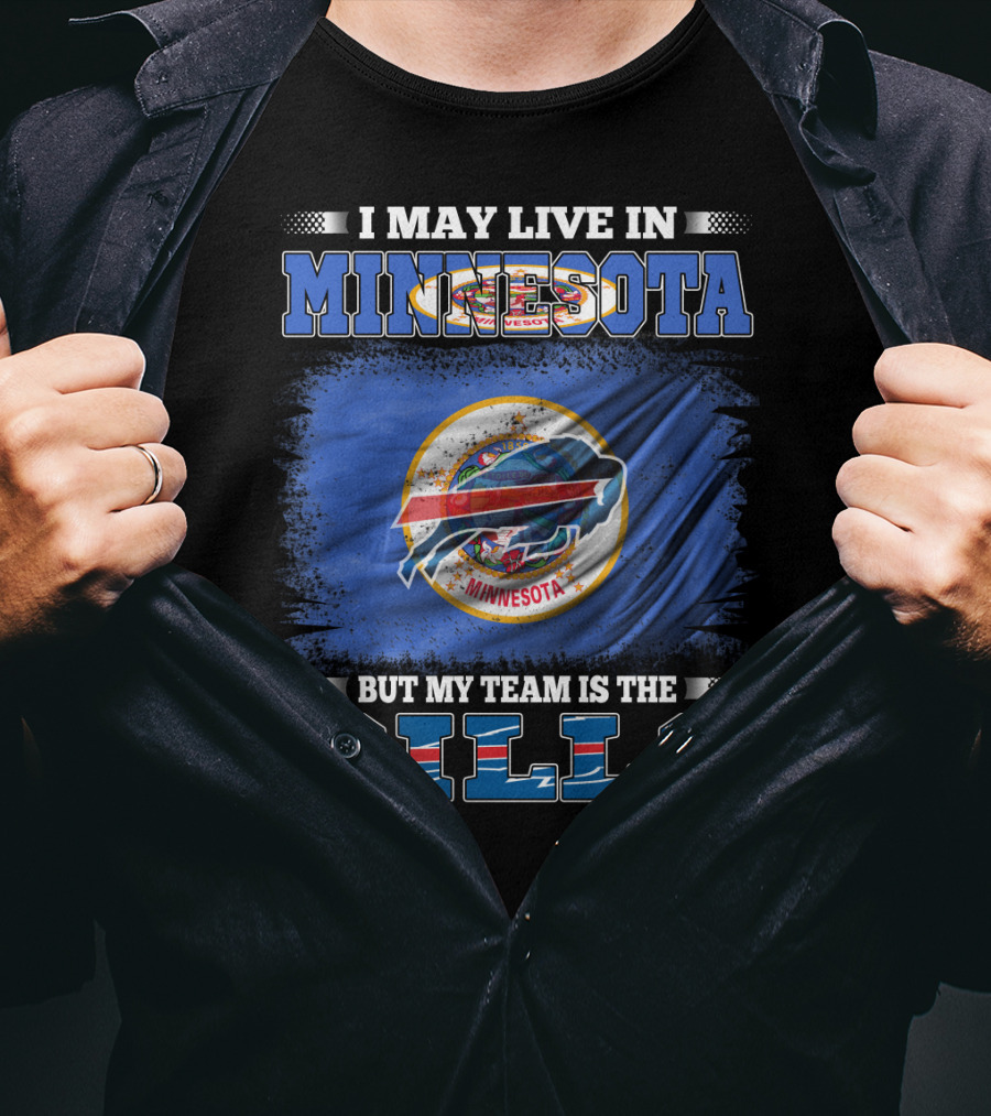 I May Live In Minnesota But My Team Is The Bills Football Fan T-Shirt