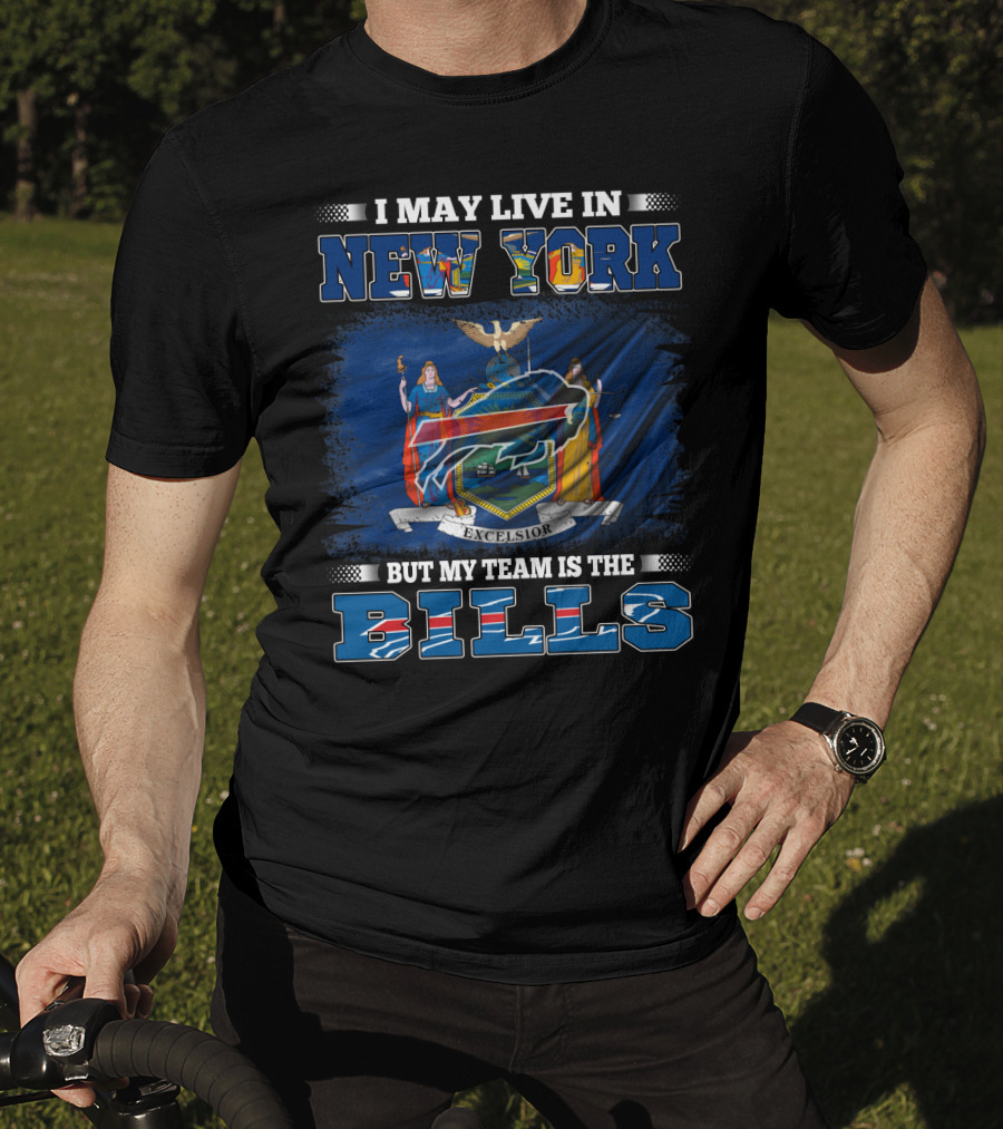 I May Live In New York But My Team Is The Bills New York Flag Buffalo Bills T-Shirt
