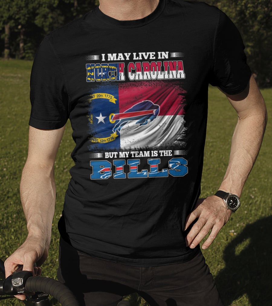I May Live In North Carolina But My Team Is The Bills Buffalo Logo Flag T-Shirt