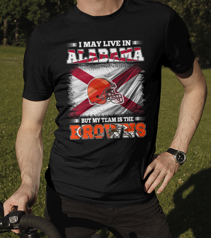I May Live In Alabama But My Team Is The Browns Helmet Flag T-Shirt