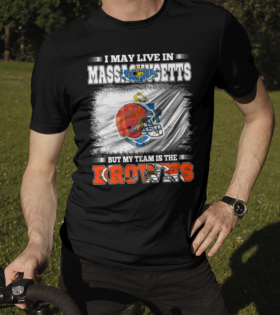 I May Live In Massachusetts But My Team Is The Browns Football Helmet T-Shirt