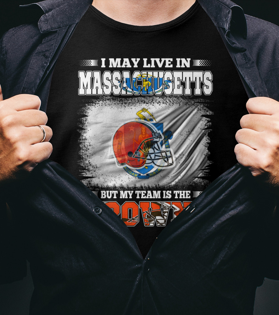 I May Live In Massachusetts But My Team Is The Browns Football Helmet T-Shirt