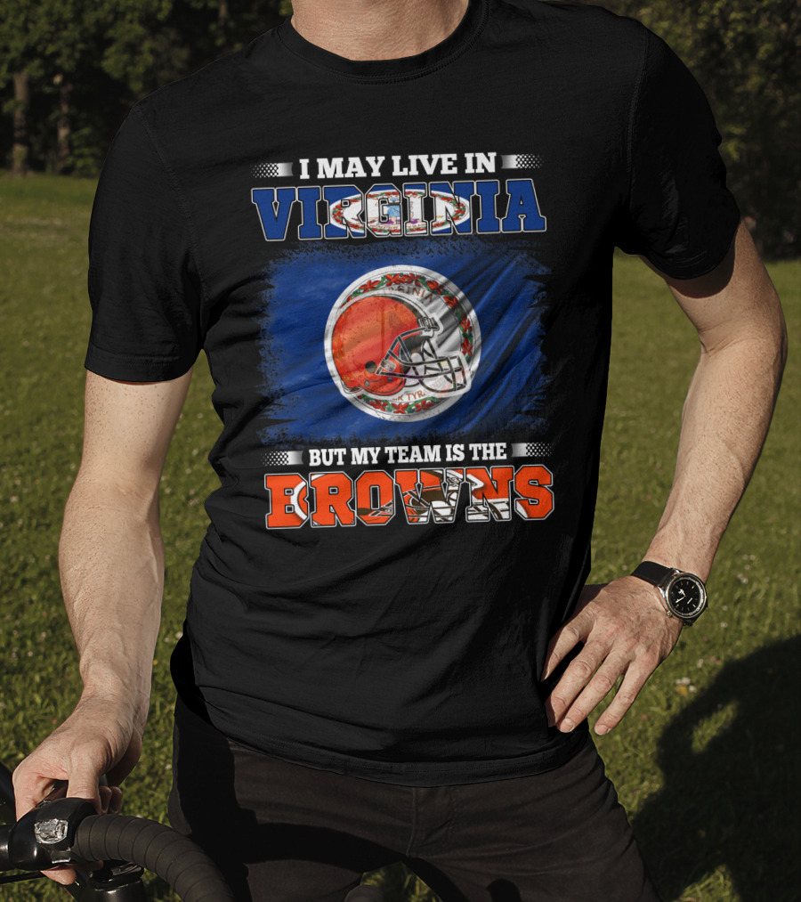 I May Live In Virginia But My Team Is The Browns Football Helmet T-Shirt