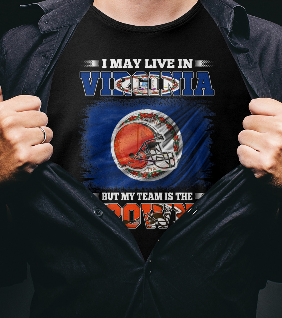 I May Live In Virginia But My Team Is The Browns Football Helmet T-Shirt